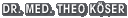 Dr. med. Theo Kser